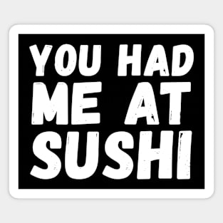 You had me at sushi Magnet